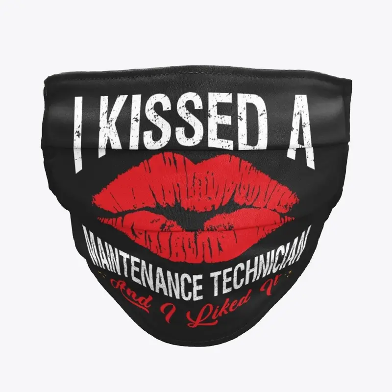 I Kissed A Maintenance Tech Face Mask